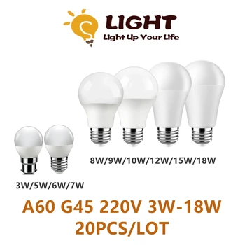 20PCS Led lemputė Lempos AC 220V-240V G45 A60 3W-18W B22 E27 bombilla lampara led lemputės apšvietimas kambarį Namuose